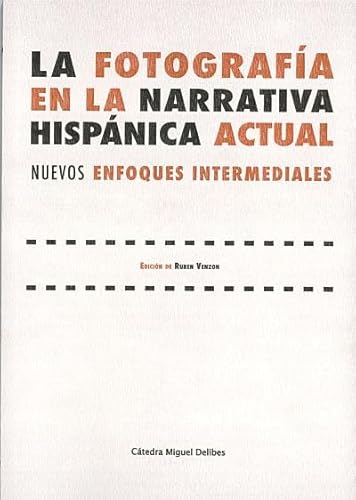 LA FOTOGRAFÍA EN LA NARRATIVA HISPÁNICA ACTUAL: Nuevos enfoques intermediales (Punto de Encuentro, Band 14) von Ediciones Universidad de Valladolid