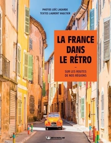 LA FRANCE DANS LE RETRO: Sur les routes de nos régions