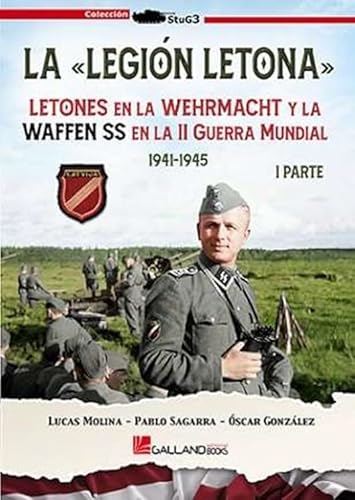 La Legión Letona. 1ª Parte: Letones en la Wehrmacht y la Waffen SS en la Segunda Guerra Mundial. 1ª Parte La Legión Letona. 1ª Parte: Letones en la Wehrmacht y la Waffen SS en la Segunda Guerra Mundial. 1ª Parte von Galland Books S.L.N.E.