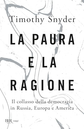 La paura e la ragione. Il collasso della democrazia in Russia, Europa e America (BUR Saggi) La paura e la ragione. Il collasso della democrazia in Russia, Europa e America (BUR Saggi)