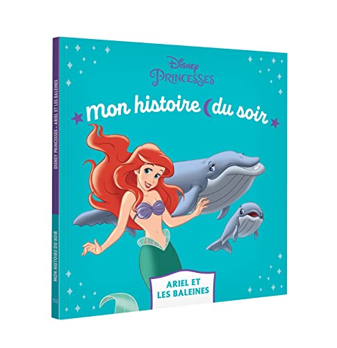 LA PETITE SIRENE - Mon Histoire du soir - Ariel et les baleines - Disney Princesses von DISNEY HACHETTE