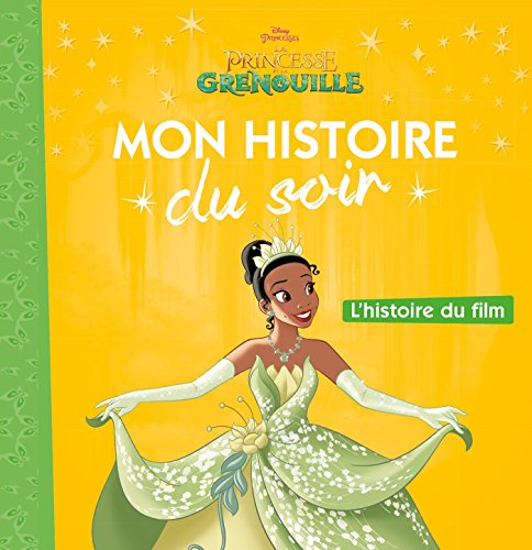 LA PRINCESSE ET LA GRENOUILLE - Mon Histoire du Soir - L'histoire du film - Disney Princesses LA PRINCESSE ET LA GRENOUILLE - Mon Histoire du Soir - L'histoire du film - Disney Princesses