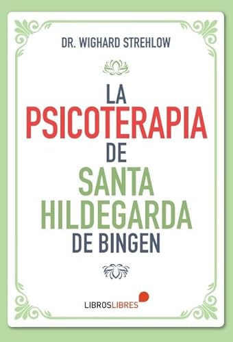 LA PSICOTERAPIA DE SANTA HILDEGARDA DE BINGEN