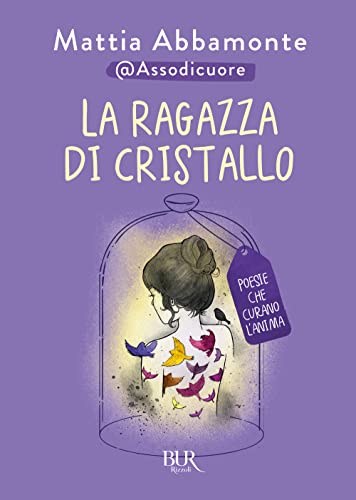 La ragazza di cristallo. Poesie che curano l'anima (BUR Varia)