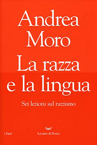 La razza e la lingua. Sei lezioni sul razzismo (I fari)