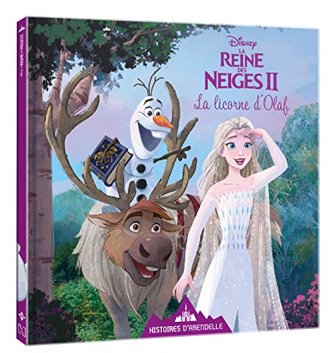 LA REINE DES NEIGES 2 - Histoires d'Arendelle - Vol. 10 - La Licorne d'Olaf - Disney: 10 - La Licorne d'Olaf von DISNEY HACHETTE