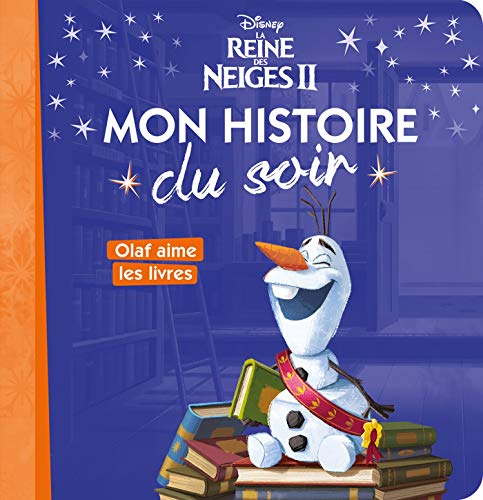 LA REINE DES NEIGES 2 - Mon Histoire du Soir - Olaf aime les livres - Disney von DISNEY HACHETTE