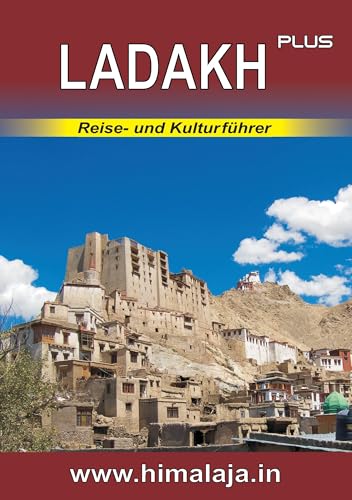 LADAKH plus: Reise- und Kulturführer über Ladakh und die angrenzenden Regionen Changthang, Nubra, Purig, Zanskar (Himalaja / Himalaya)