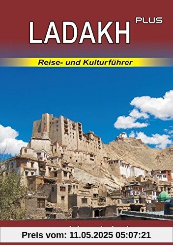 LADAKH plus:  Reise- und Kulturführer über Ladakh und die angrenzenden Regionen Changthang, Nubra, Purig, Zanskar (Himalaja / Himalaya)