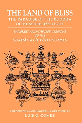 The Land of Bliss: The Paradise of the Buddha of Measureless Light : Sanskrit and Chinese Versions of the Sukhavativyuha Sutras: Sanskrit and Chinese ... Sutras (Studies in the Buddhist Traditions)