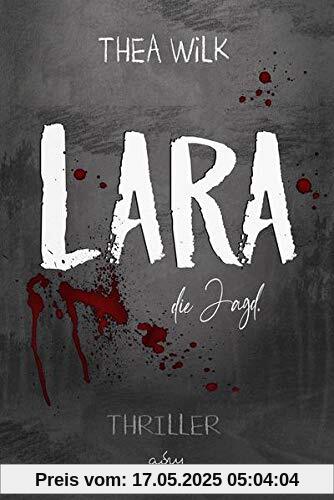 LARA. die Jagd. - Thriller LARA. die Jagd. - Thriller