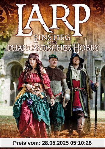 LARP - Einstieg in ein phantastisches Hobby