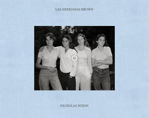 LAS HERMANAS BROWN. NICHOLAS NIXON. 1975-2022 von Fundación Mapfre