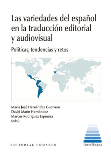Las variedades del español en la traducción editorial y audiovisual: Políticas, tendencias y retos von Editorial Comares