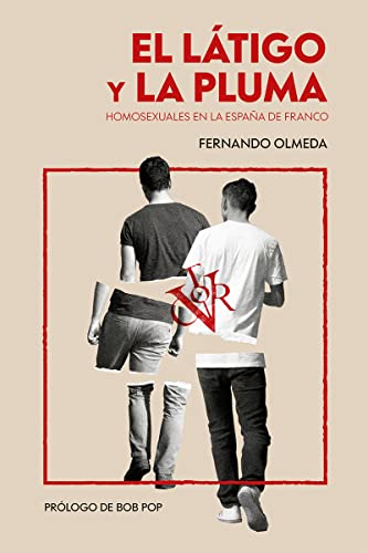 LATIGO Y LA PLUMA,EL: Homosexuales en la España de Franco