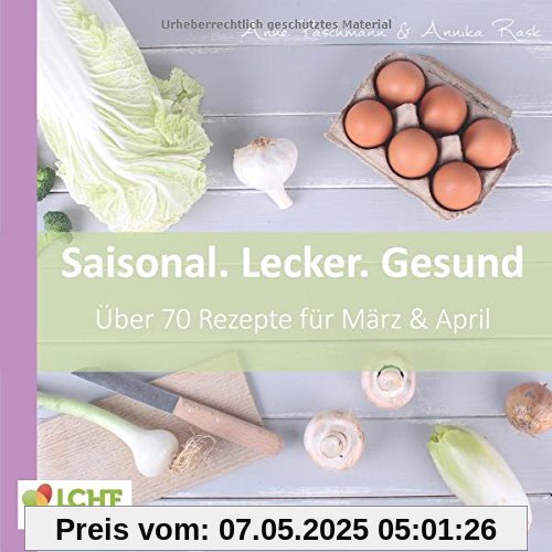LCHF pur: Saisonal. Lecker. Gesund - März & April: Low Carb High Fat - natürlich gesund leben