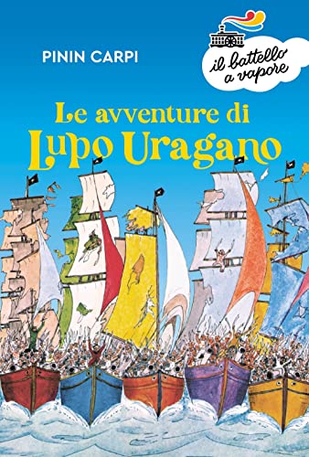 Le avventure di Lupo Uragano (Il battello a vapore. Serie azzurra) von Piemme