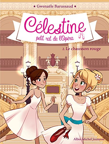 LE CHAUSSON ROUGE T2: Célestine, petit rat de l'Opéra - tome 2