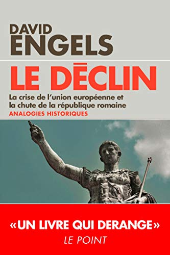 LE DECLIN: La crise de l'Union européenne et la chute de la République romaine - Analogies historiques
