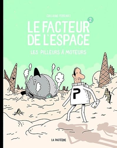 Le facteur de l'espace - Tome 2 - Les pilleurs à moteurs von PASTEQUE