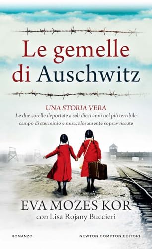 Le gemelle di Auschwitz. Una storia vera. Le due sorelle deportate a soli dieci anni nel più terribile campo di sterminio e miracolosamente sopravvissute (Gli insuperabili Gold)