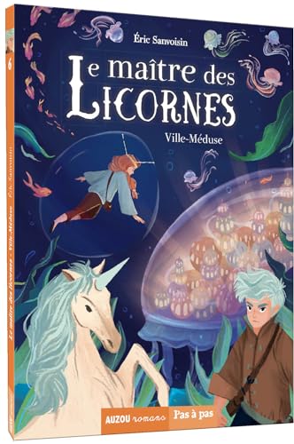 LE MAÎTRE DES LICORNES - TOME 6 - VILLE-MÉDUSE von PHILIPPE AUZOU