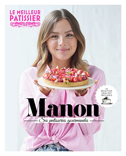Manon. Ses Pâtisseries gourmandes von M6