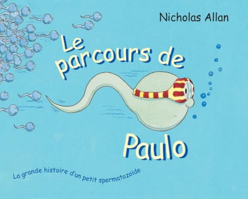 LE PARCOURS DE PAULO: LA GRANDE HISTOIRE D'UN PETIT SPERMATOZOIDE