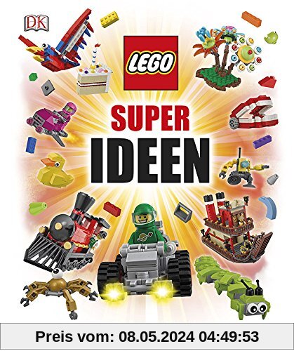 LEGO® Super Ideen: Hunderte fantastischer Spiel- und Bauideen