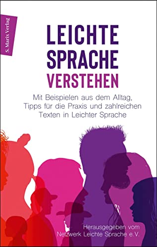 LEICHTE SPRACHE verstehen: Mit Textbeispielen aus dem Alltag und Tipps für die Praxis in leichter Sprache