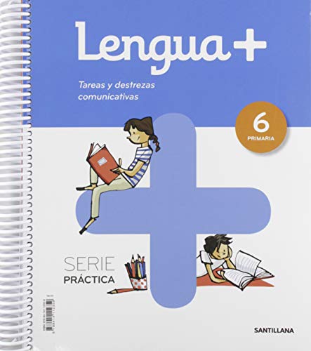 LENGUA+ SERIE PRACTICA TAREAS Y DESTREZAS COMUNICATIVAS 6 PRIMARIA LENGUA+ SERIE PRACTICA TAREAS Y DESTREZAS COMUNICATIVAS 6 PRIMARIA von Santillana