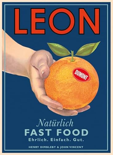 LEON. Natürlich Fast Food: Ehrlich. Einfach. Gut. (LEON-Kochbücher, Band 1) von DuMont Buchverlag GmbH