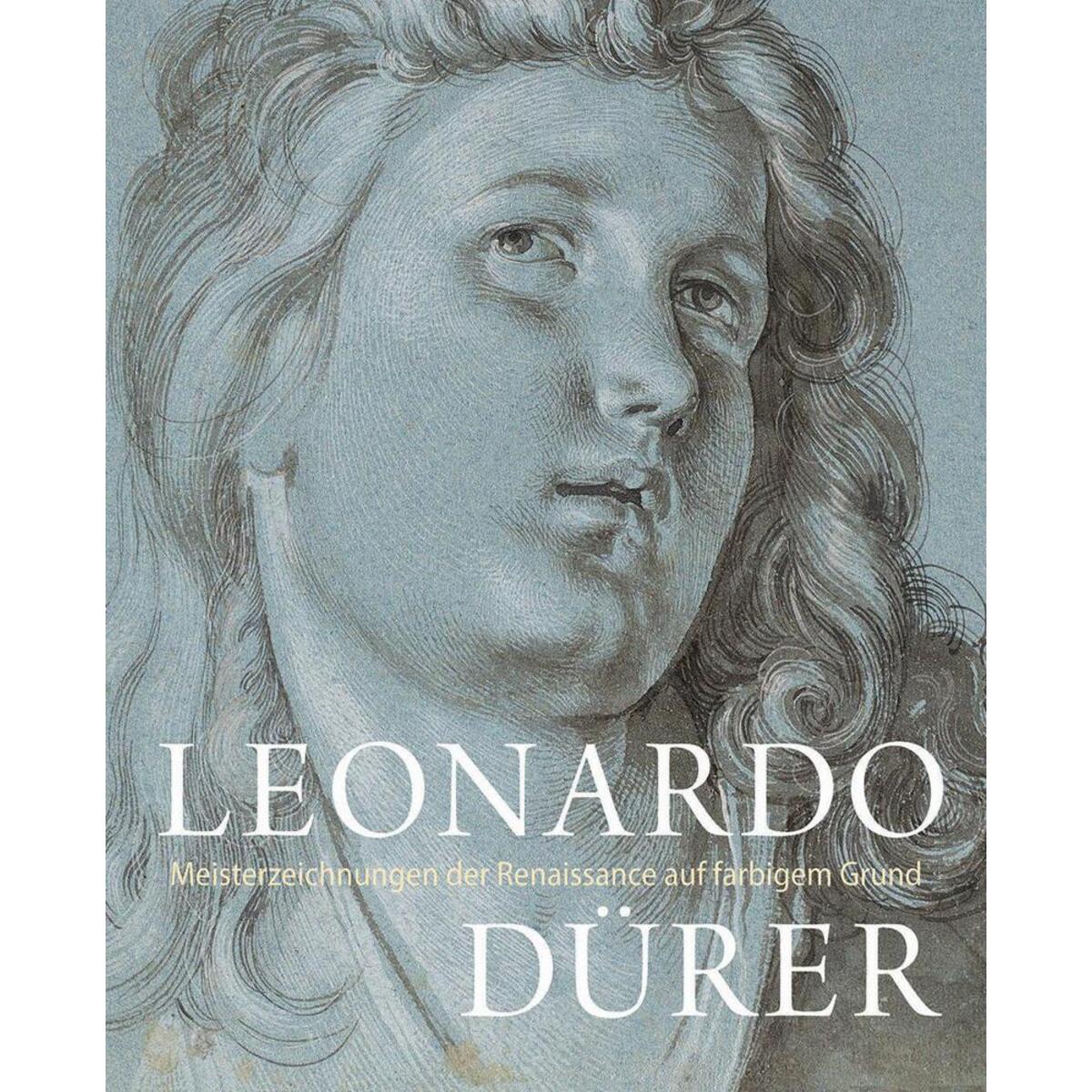 LEONARDO / DÜRER - Meisterzeichnungen der Renaissance auf farbigem Grund LEONARDO / DÜRER - Meisterzeichnungen der Renaissance auf farbigem Grund von Hirmer Verlag GmbH
