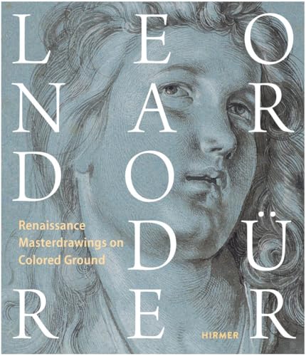 LEONARDO / DÜRER: Renaissance Master Drawings on Colored Ground LEONARDO / DÜRER: Renaissance Master Drawings on Colored Ground von Hirmer