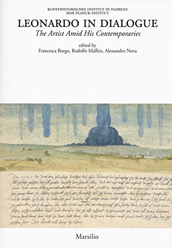 Leonardo in dialogue. The artist amid his contemporaries (Kunsthistorisches Inst. Max-Planck-Inst., Band 12) Leonardo in dialogue. The artist amid his contemporaries (Kunsthistorisches Inst. Max-Planck-Inst., Band 12)