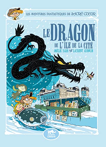 LES AVENTURES FANTASTIQUES DE SACRÉ-COEUR (VOL.13) : LE DRAGON DE L'ÎLE DE LA CITÉ von PETIT LEZARD