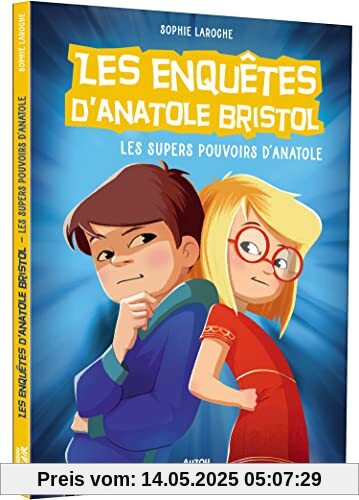 LES ENQUÊTES D'ANATOLE BRISTOL TOME 7 - LES SUPER POUVOIRS D'ANATOLE - NE