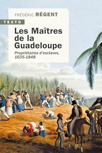 Les maîtres de la Guadeloupe: Propriétaires d'esclaves 1635-1848 von TALLANDIER
