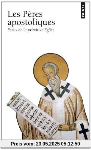 LES PERES APOSTOLIQUES. Ecrits de la primitive Eglise (Points sagesse)