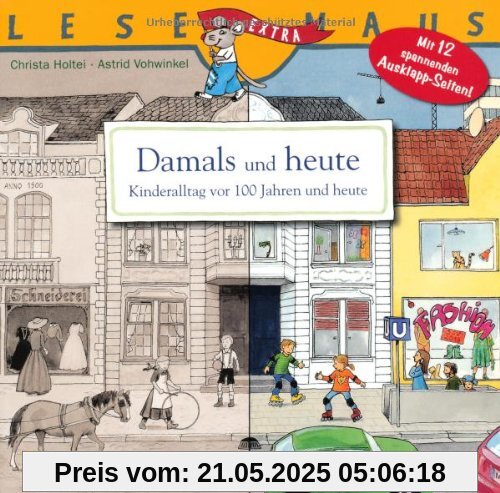 LESEMAUS, Band 31: Damals und heute - Kinderalltag vor 100 Jahren und heute: Mit 12 spannenden Ausklappseiten!