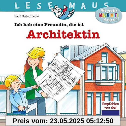 LESEMAUS 7: Ich hab eine Freundin, die ist Architektin: Wie ein Haus geplant und gebaut wird | Bilderbuch für Kinder ab 3 (7)