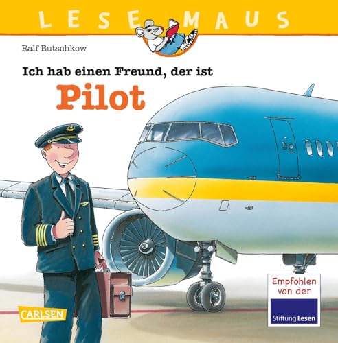 LESEMAUS 73: Ich hab einen Freund, der ist Pilot: Alles über den spannenden Beruf | Bilderbuch für Kinder ab 3 Jahre (73)