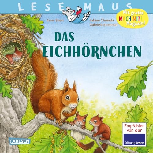 LESEMAUS 8: Das Eichhörnchen: Wie Eichhörnchen zur Welt kommen und groß werden | Alles Wissenswerte über das Eichhörnchen – vom Nestbau bis zu den ersten Kletterversuchen (8) von Carlsen