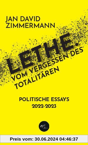 LETHE. Vom Vergessen des Totalitären: Politische Essays von 2021 - 2022