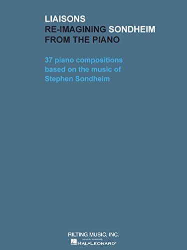 LIAISONS - RE-IMAGINING SONDHE: Re-Imagining Sondheim from the Piano von Rilting Music