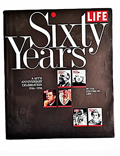 LIFE, Sixty Years: An Anniversary Celebration. By the editors of LIFE von Edition Stemmle