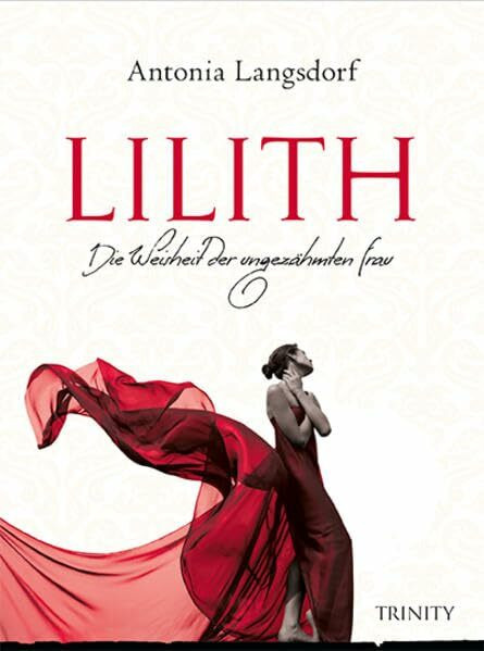 LILITH: Die Weisheit der ungez�hmten Frau LILITH: Die Weisheit der ungez�hmten Frau