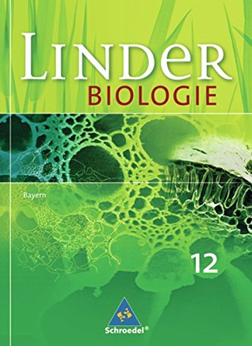 LINDER Biologie SII - Ausgabe für Bayern: Schülerband 12: Sekundarstufe 2 von Schroedel Verlag GmbH