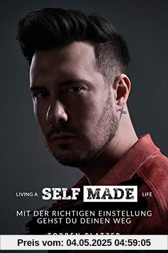 LIVING A SELFMADE LIFE: Mit der richtigen Einstellung gehst du deinen Weg LIVING A SELFMADE LIFE: Mit der richtigen Einstellung gehst du deinen Weg