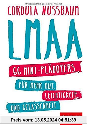 LMAA: 66 Mini-Plädoyers für mehr Mut, Leichtigkeit und Gelassenheit (Dein Erfolg)